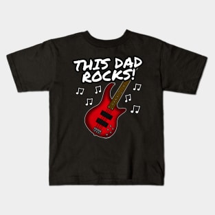 Father's Day Bass Guitar This Dad Rocks Bassist Kids T-Shirt